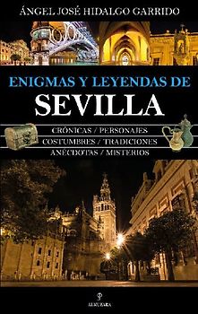 Enigmas y leyendas de Sevilla