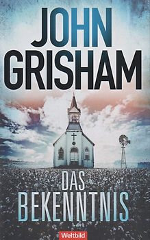 Das Bekenntnis - John Grisham [Taschenbuch, Weltbild]