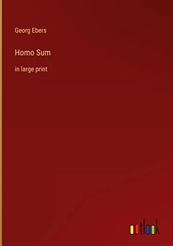 Homo Sum: in large print