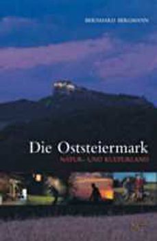 Die Oststeiermark. Natur- & Kulturland