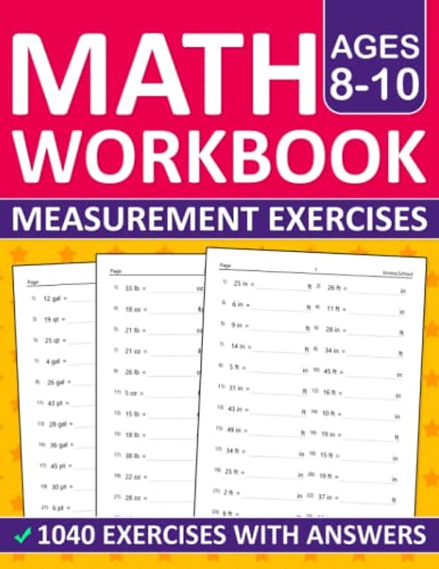 Math Measurement Workbook For Kids Ages 8-10 With 1040 Exercises and Answers Key: Measurement Workbook For grade 3+ With Linear measurement, capacity, ... Worksheets For Kids Ages 8+ With Answers