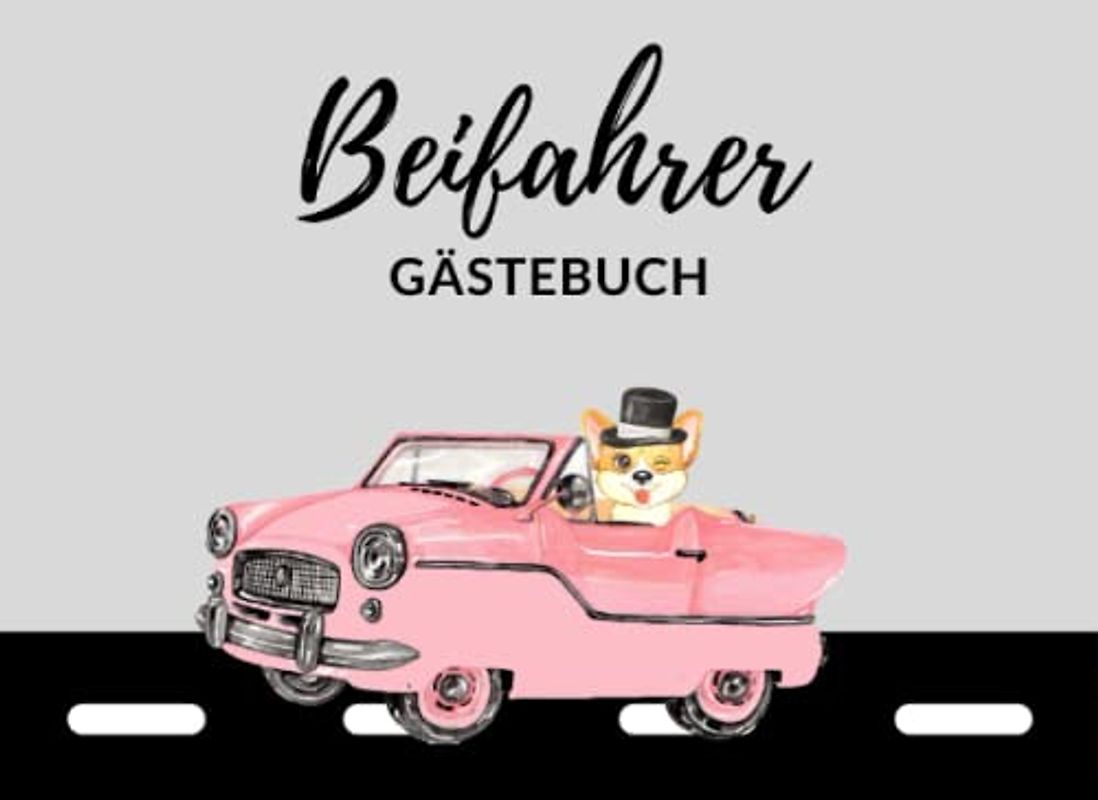Beifahrer Gästebuch: Lustiges Buch zum Ausfüllen für Mitfahrer auf Autofahrten | Geschenk zum Führerschein, 18. Geburtstag oder für Fahranfänger | Führerschein bestanden Geschenk