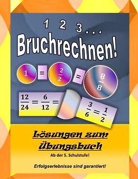 1, 2, 3...Bruchrechnen: Lösungen zum Übungsbuch
