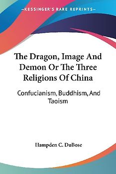 The Dragon, Image And Demon Or The Three Religions Of China