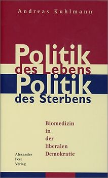 Politik des Lebens - Politik des Sterbens
