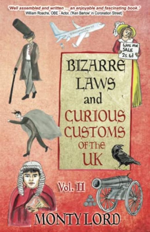 Bizarre Laws & Curious Customs of the UK: Volume 2