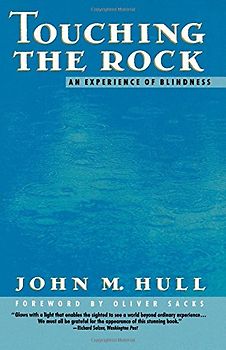 Touching the Rock: An Experience of Blindness - Hull, John