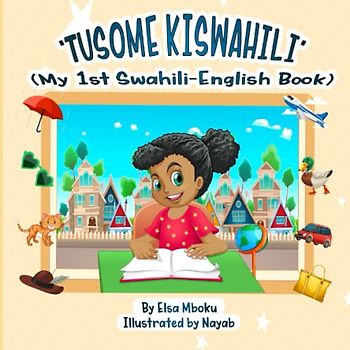 TUSOME KISWAHILI: My 1st Swahili-English Book