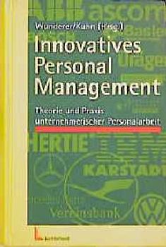 Innovatives Personalmanagement. Theorie und Praxis unternehmerischer Personalarbeit