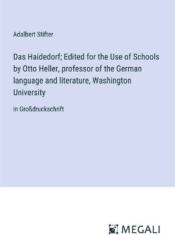 Das Haidedorf; Edited for the Use of Schools by Otto Heller, professor of the German language and literature, Washington University