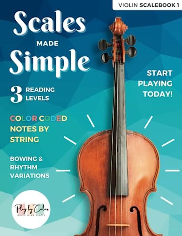 Violin Scalebook 1, Scales Made Simple - Easy 1st Position Scales for Beginner Violinists | Color Coded Notes and Progressive Reading Levels | Play by Color Music