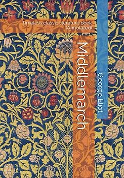 Middlemarch: Timeless classic literature book (Annotated)