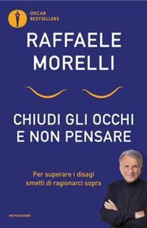 Chiudi gli occhi e non pensare. Per superare i disagi smetti di ragionarci sopra