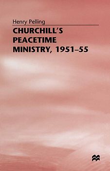 Churchill’s Peacetime Ministry, 1951–55