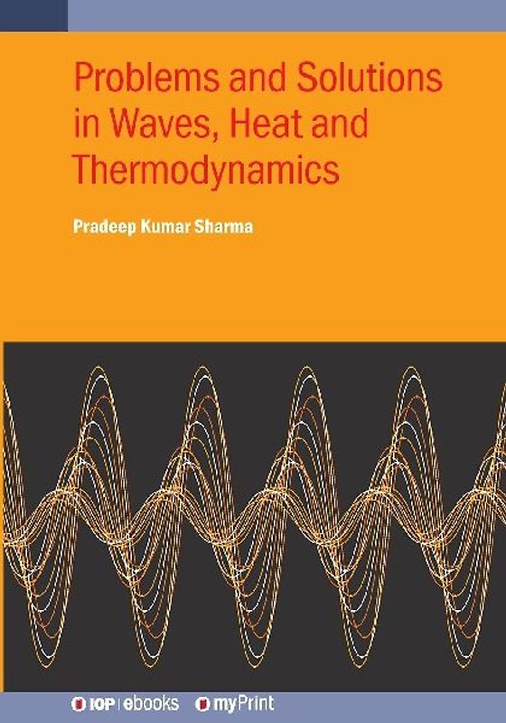 Problems and Solutions in Waves, Heat and Thermodynamics