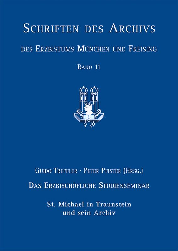 Das Erzbischöfliche Studienseminar St. Michael in Traunstein und sein Archiv