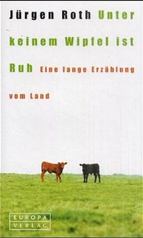 Unter keinem Wipfel ist Ruh. Eine lange Erzählung vom Land