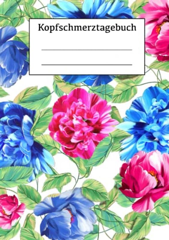Kopfschmerztagebuch: Migräne Tagebuch und Kopfschmerztagebuch zum eintragen - Kopfschmerzen und Migräne aufschreiben und verstehen, Muster erkennen und die Lebensqualität steigern
