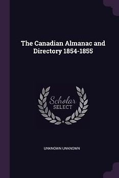 The Canadian Almanac and Directory 1854-1855