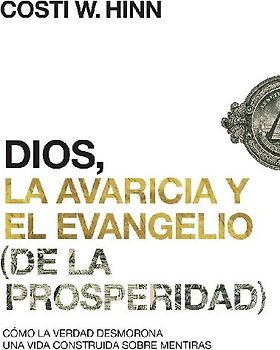 Dios, La Avaricia Y El Evangelio (de la Prosperidad)