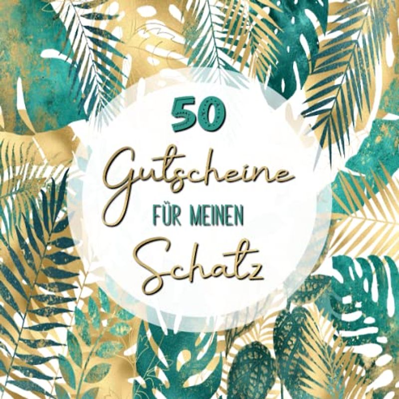 50 Gutscheine: Für meinen Schatz | mit 25 vorgefertigten Ideen um 25 Vorlagen zum selbst Ausfüllen | Tolles Geschenk zum Valentinstag für deinen Partner