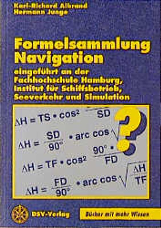 Formelsammlung Navigation. Eingeführt an der Fachhochschule Hamburg, Institut Schiffsbetrieb, Seeverkehr und Simulation