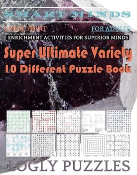 Smart Minds -Variety 10 Different Puzzle Book For Adults: Ultimate Variety Puzzles Large-Print Word Search, Word Maze .Word Spiral ,Word Angles, ... Crossword And Sudoku Easy , Medium And Hard