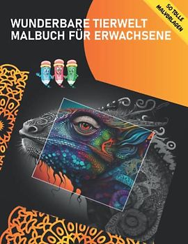 Wundervolle Tierwelt Malbuch für Erwachsene: 50 Mandala Zeichnungen von anmutigen Tieren zum Ausmalen