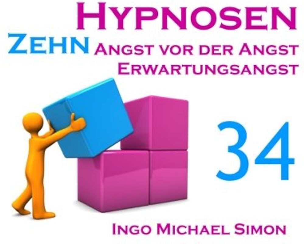Zehn Hypnosen. Band 34: Angst vor der Angst, Erwartungsangst