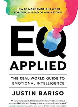 EQ Applied: The Real-World Guide to Emotional Intelligence