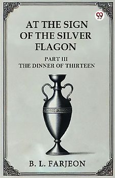 At The Sign Of The Silver Flagon Part III The Dinner Of Thirteen