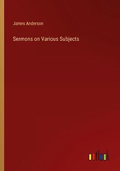 Sermons on Various Subjects