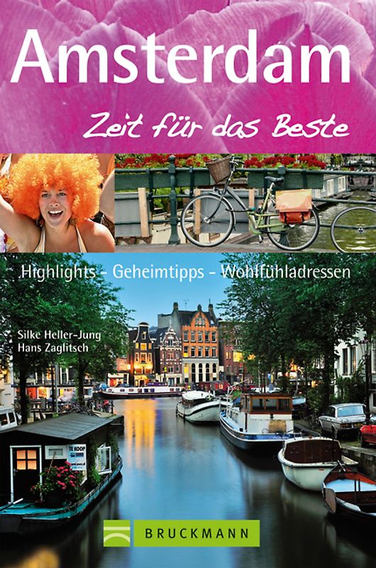 Amsterdam – Zeit für das Beste. Highlights – Geheimtipps – Wohlfühladressen