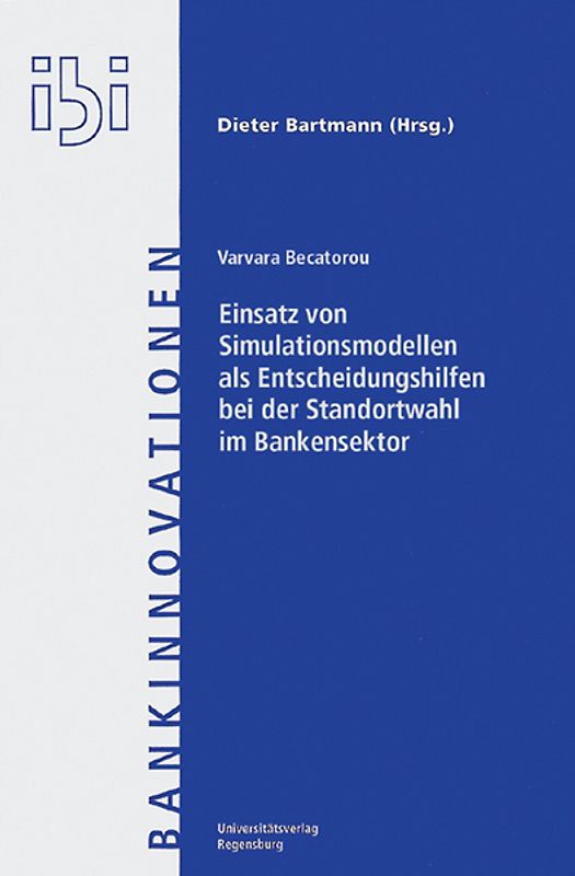 Einsatz von Simulationsmodellen als Entscheidungshilfen zur Standortwahl im Bankensektor