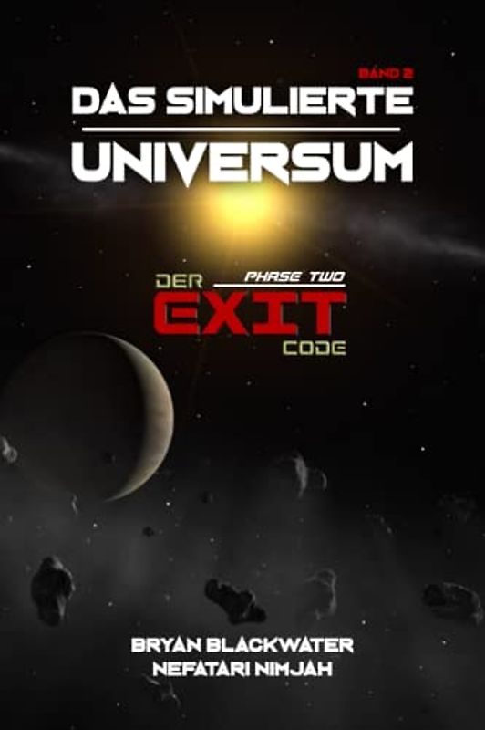 Das simulierte Universum: Band 2: Exit Code (Das simulierte Universum - Die Simulationstheorie, Band 2)