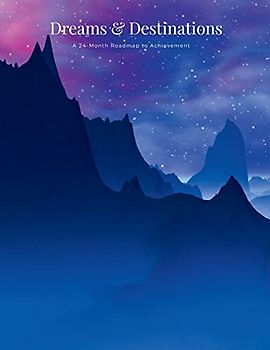Dreams & Destinations: A 24-Month Roadmap to Achievement