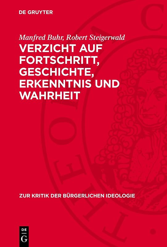 Verzicht auf Fortschritt, Geschichte, Erkenntnis und Wahrheit