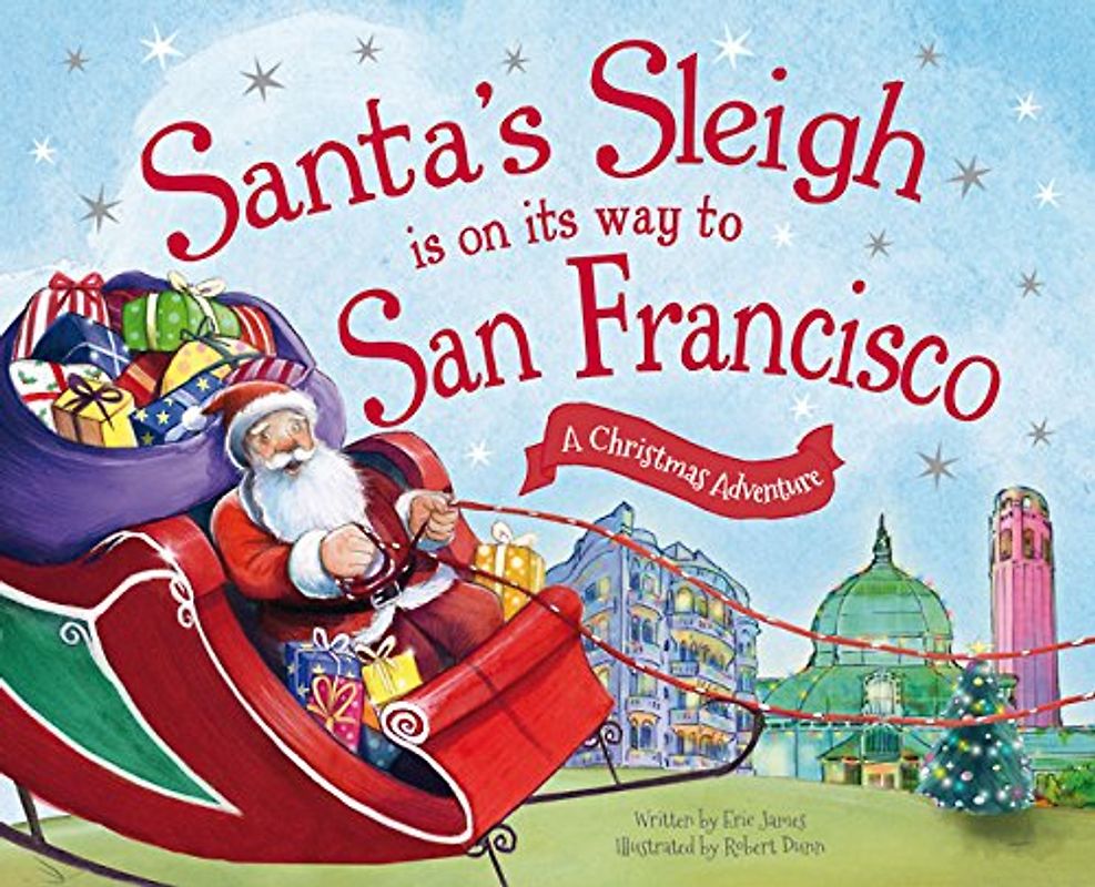 Santa's Sleigh Is on Its Way to San Francisco: A Christmas Adventure