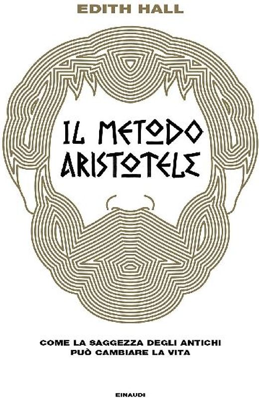 Il metodo Aristotele. Come la saggezza degli antichi può cambiare la vita