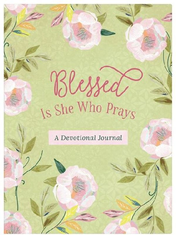 Blessed Is She Who Prays: A Devotional Journal