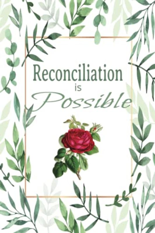 Reconciliation Is Possible: All things are possible with God