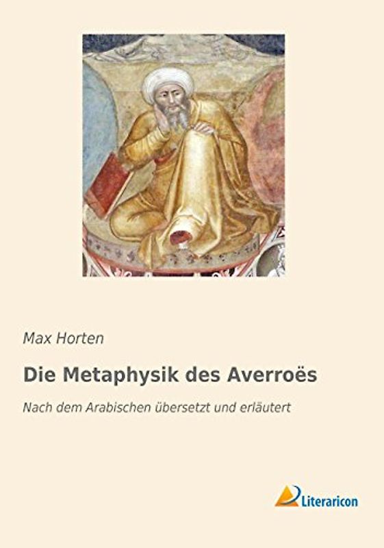 Die Metaphysik des Averroës: Nach dem Arabischen übersetzt und erläutert
