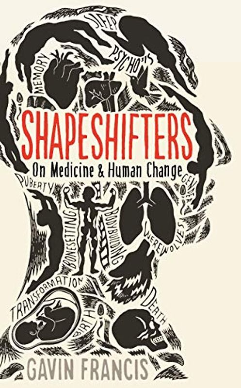 Shapeshifters: A Doctor's Notes on Medicine & Human Change (Wellcome Collection)
