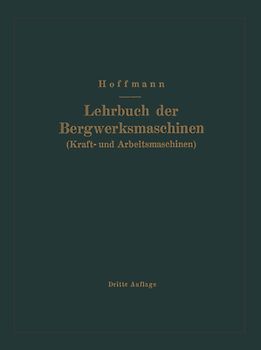Lehrbuch der Bergwerksmaschinen (Kraft- und Arbeitsmaschinen)