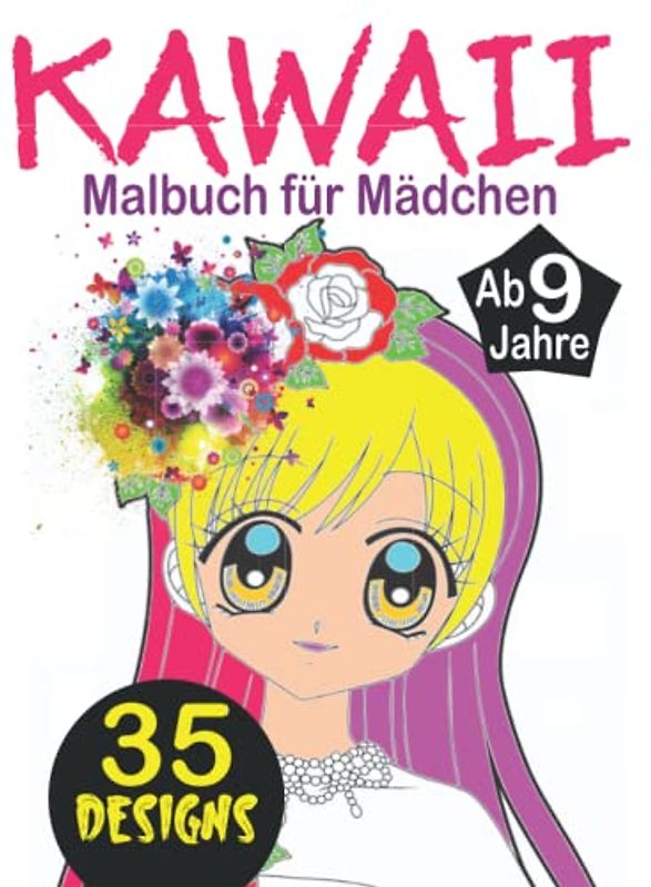 Kawaii Malbuch für Mädchen ab 9 Jahre: Ein super süßes Malbuch für Mädchen, Teens und Tweens (Kawaii, Manga und Anime) Malbuch Teenager Mädchen, Manga Malbuch Mädchen, Anime Malbuch Mädchen