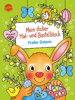 Mein dicker Mal- und Bastelblock. Frohe Ostern