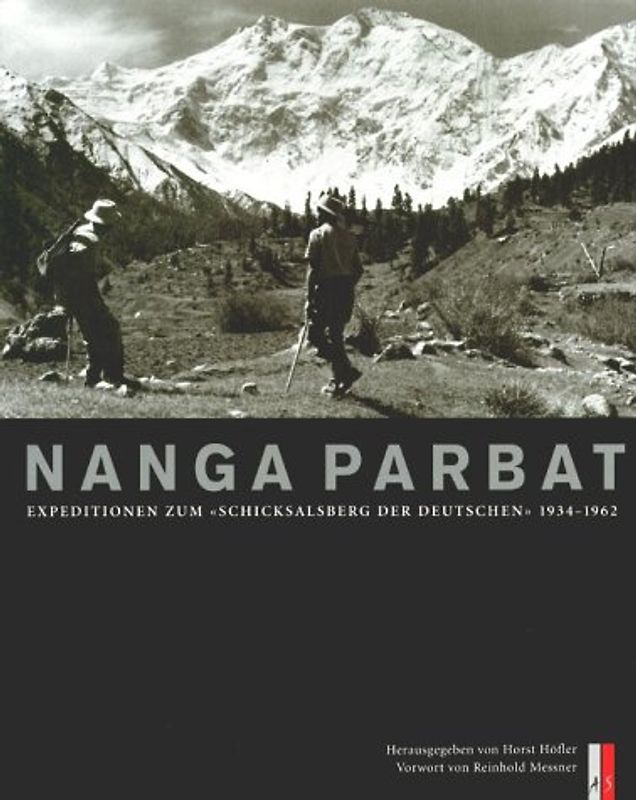 Nanga Parbat. Expeditionen zum "Schicksalsberg der Deutschen" 1934-1962