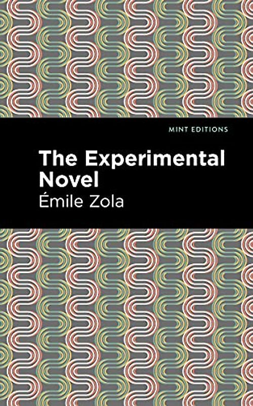 The Experimental Novel (Mint Editions (Literary Criticism and Writing Technique))