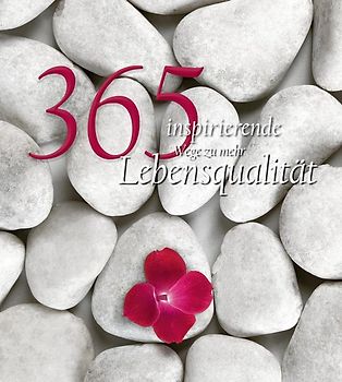 365 inspirierende Wege zu mehr Lebensqualität
