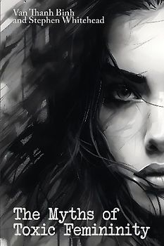 The Myths of Toxic Femininity
